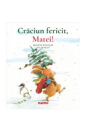 Craciun fericit, Matei! - Brigitte Weninger, Eve Tharlet