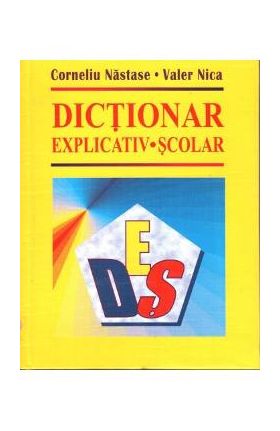 Dictionar explicativ scolar - Corneliu Nastase, Valer Nica