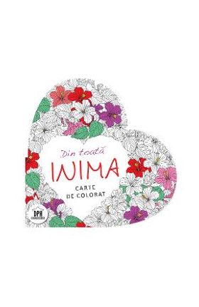 Din toata inima. Carte de colorat antistress