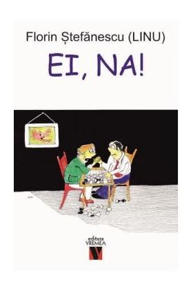 Ei, Na! - Florin Stefanescu