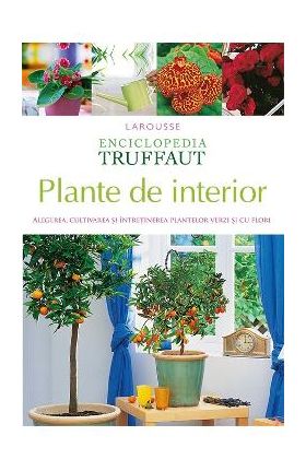 Enciclopedia Truffaut: Plante de interior - Patrick Mioulane