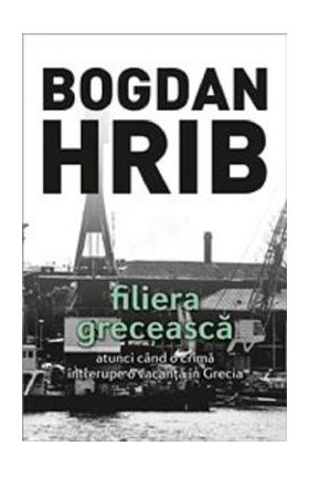 Filiera greceasca. Ed. a IV-a - Bogdan Hrib