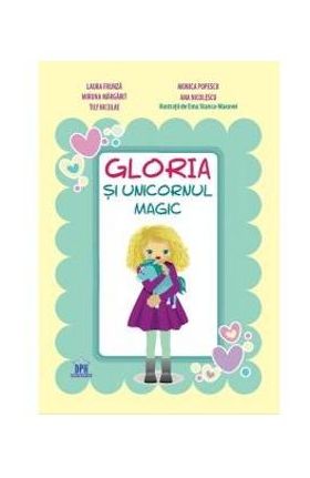 Gloria si unicornul magic - Laura Frunza, Monica Popescu