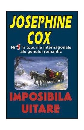 Imposibila uitare - Josephine Cox