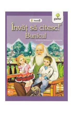 Invat sa citesc! Nivelul 2 - Bunicul - Barbu Stefanescu Delavrancea