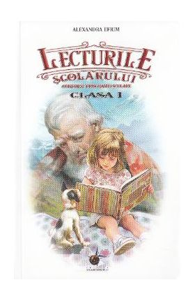 Lecturile scolarului. Clasa a 1-a - Alexandra Efrim