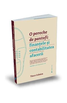 O pereche de pantofi: finantele si contabilitatea afacerii - Tinca Celnicu