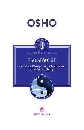 Tao Absolut. Calea subtila catre iubire, fericire si adevar - Osho