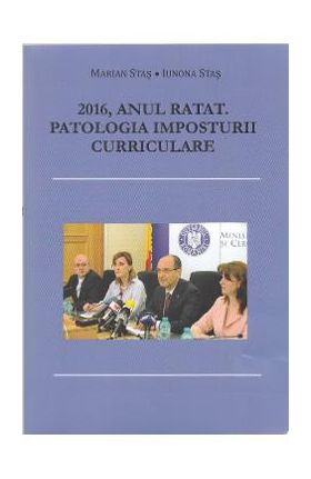 2016, Anul Ratat. Patologia Imposturii Curriculare - Marian Stas