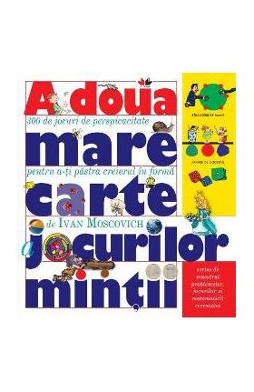 A doua mare carte a jocurilor mintii - Ivan Moscovich