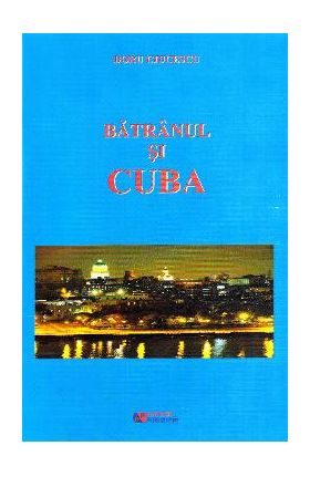 Batranul si Cuba - Doru Ciucescu