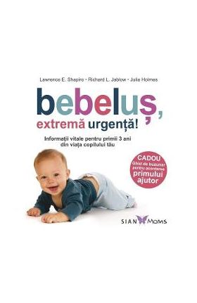 Bebelus, extrema urgenta! - Lawrence E. Shapiro