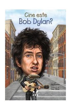 Cine este Bob Dylan? - Jim O'Connor, John O'Brien