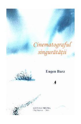 Cinematograful singuratatii - Eugen Barz