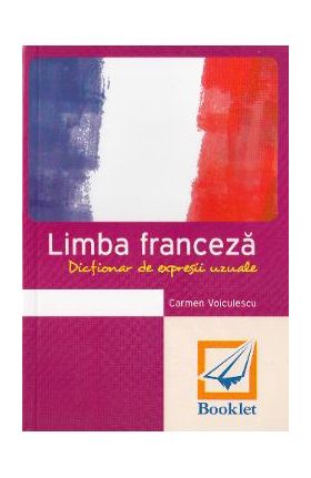 Dictionar de expresii uzuale - Franceza - Carmen Voiculescu