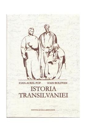Istoria Transilvaniei Ed.2 - Ioan-Aurel Pop, Ioan Bolovan