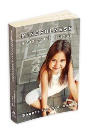 Mindfulness: 8 pasi catre fericire - Bhante Gunaratana