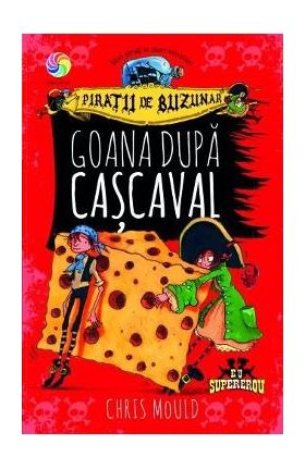 Piratii de buzunar vol.1. Goana dupa cascaval - Chris Mould