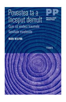 Povestea ta a inceput demult - Mark Wolynn