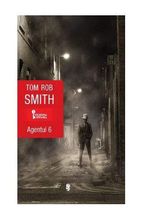 Agentul 6 - Tom Rob Smith