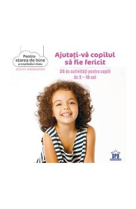 Ajutati-va copilul sa fie fericit - Gilles Diederichs