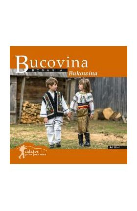 Bucovina: Romania. Calator prin tara mea