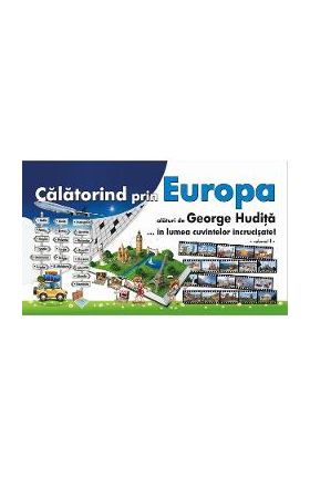 Calatorind prin Europa alaturi de George Hudita...in lumea cuvintelor incrucisate - Vol. I