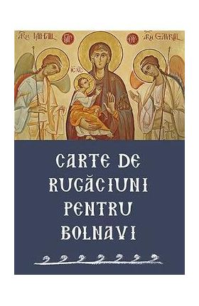 Carte de rugaciuni pentru bolnavi