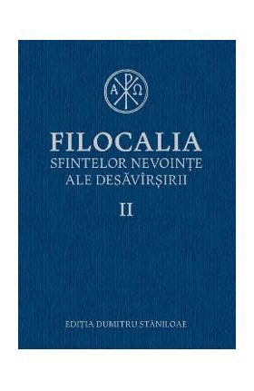 Filocalia 2 Sfintelor nevointe ale desavirsirii ed.2017