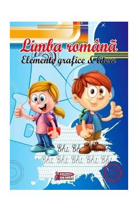 Limba romana. Elemente grafice si litere