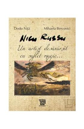 Nicu Russu, un artist desavarsit cu suflet magic... - Dodo Nita, Mihaela Bercovici