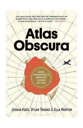 Atlas Obscura - Joshua Foer, Dylan Thuras, Ella Morton