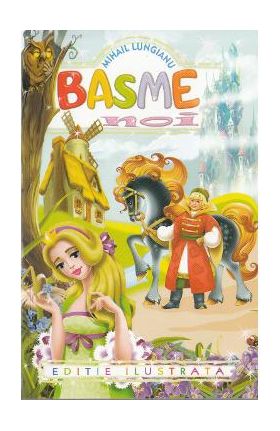 Basme noi - Mihail Lungianu