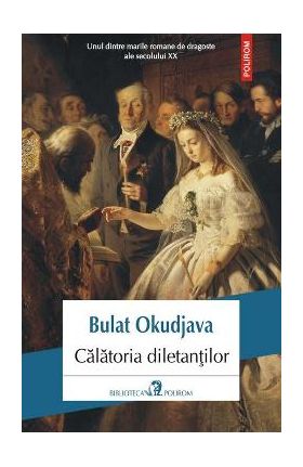 Calatoria diletantilor - Bulat Okudjava