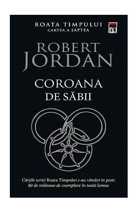 Coroana de sabii. Seria Roata timpului Vol.7 - Robert Jordan