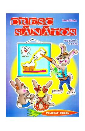 Cresc sanatos 3-5 ani - Inesa Tautu