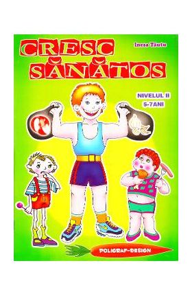 Cresc sanatos 5-7 ani - Inesa Tautu