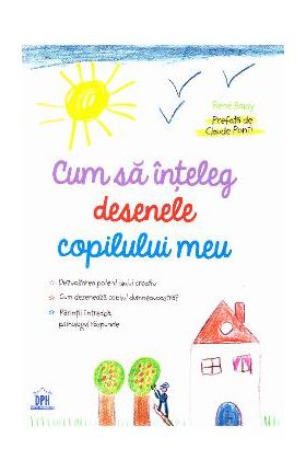 Cum sa inteleg desenele copilului meu - Rene Baldy