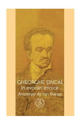 Gheorghe Sincai in evocari imnice - Ion Buzasi