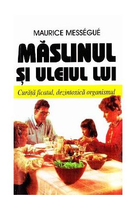 Maslinul si uleiul lui - Maurice Messegue
