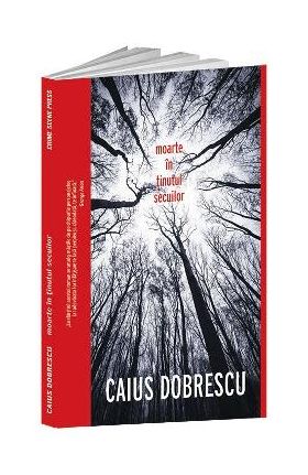 Moarte in tinutul secuilor - Caius Dobrescu