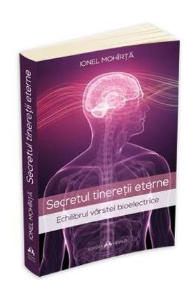 Secretul tineretii eterne - Ionel Mohirta