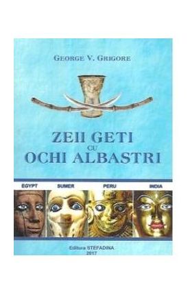 Zeii geti cu ochi albastri - George V. Grigore