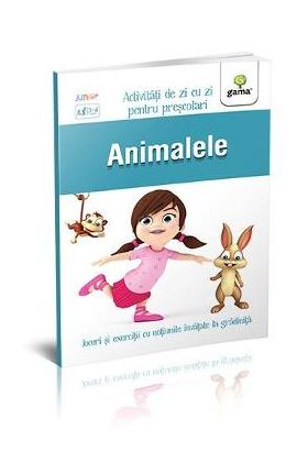 Animalele 3-5 ani - Activitati de zi cu zi pentru prescolari
