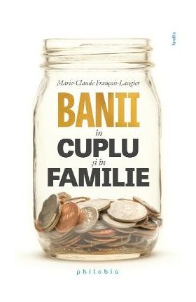 Banii in cuplu si in familie - Marie-Claude Francois-Laugier