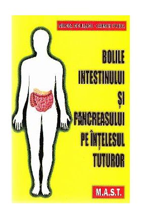 Bolile intestinului si pancreasului pe intelesul tuturor - Mircea Diculescu, Carmen Preda