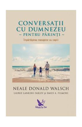 Conversatii cu Dumnezeu pentru parinti - Neale Donald Walsch