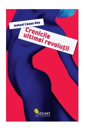 Cronicile ultimei revolutii - Antoni Casas Ros