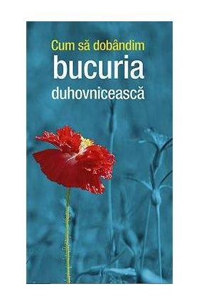 Cum sa dobandim bucuria duhovniceasca