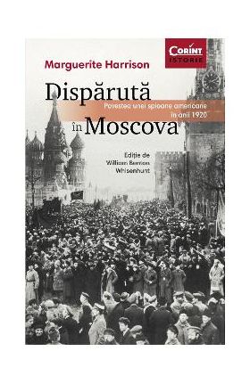 Disparuta in Moscova - Marguerite Harrison